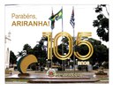 Câmara de Vereadores parabeniza a população Ariranhense pelo seu 105° aniversário de emancipação Câmara de Vereadores parabeniza a população Ariranhense pelo seu 105° aniversário de emancipação