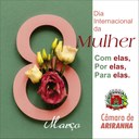 Dia Internacional da Mulher! Parabéns a todas as Mulheres! Dia Internacional da Mulher! Parabéns a todas as Mulheres!